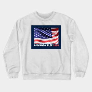 Anybody Else 2020 Crewneck Sweatshirt